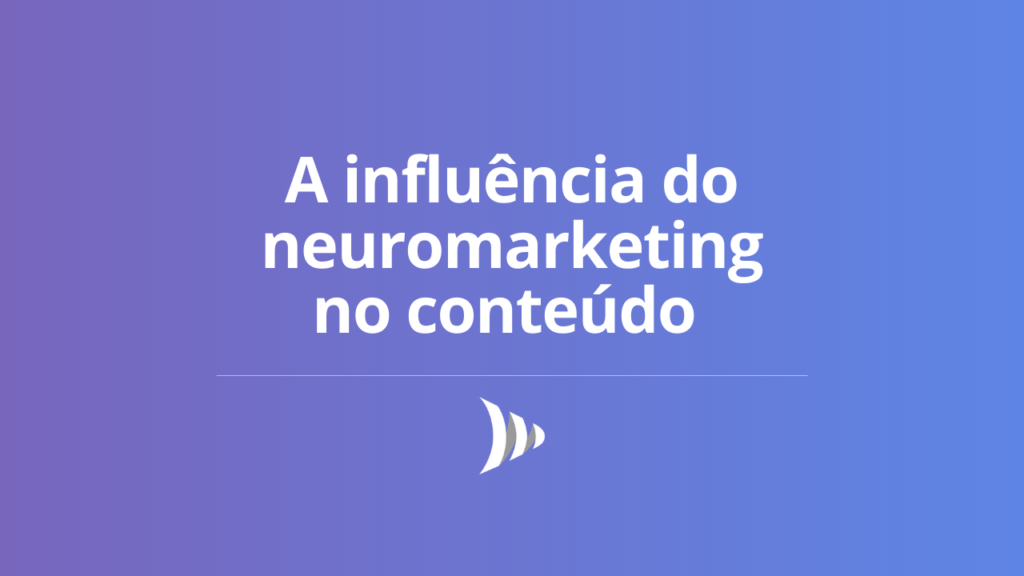 Neuromarketing O Que Como Aplicar E Exemplos Guia