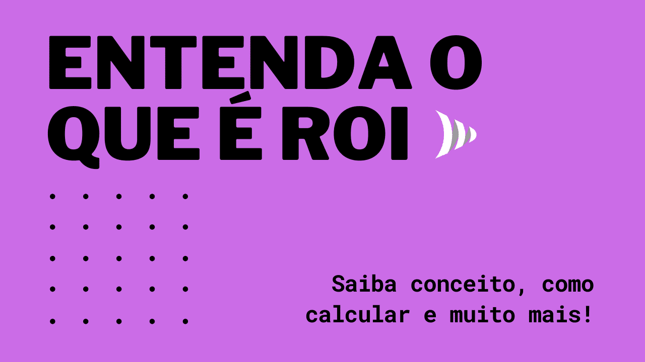 O que é ROI, retorno sobre investimento?