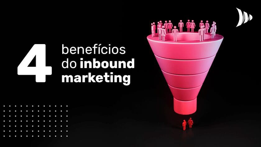 4 benefícios do inbound marketing