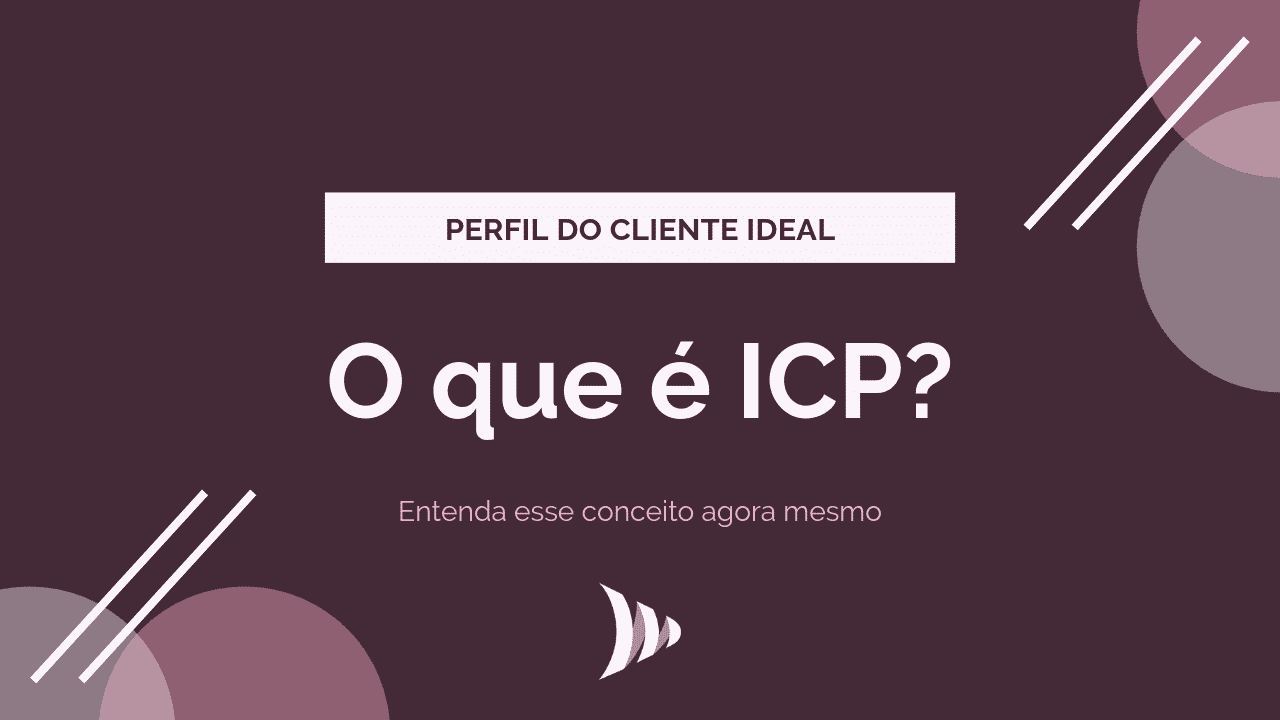 Perfil do cliente ideal: entenda o que é ICP