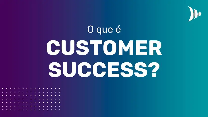 O que é customer success