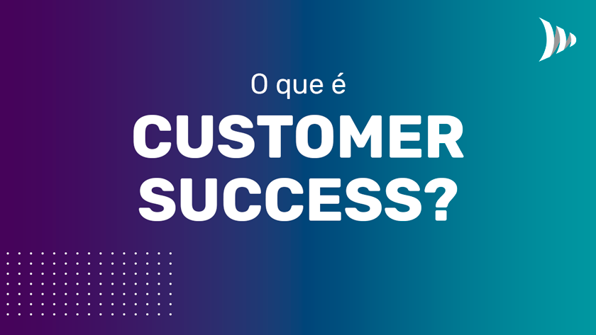 O que é customer success O que é customer success