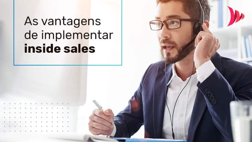 Vantagens de implementar inside sales Vantagens de implementar inside sales