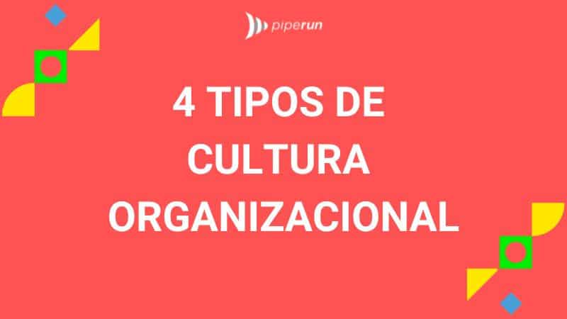 Quais são os 4 tipos de cultura organizacional?