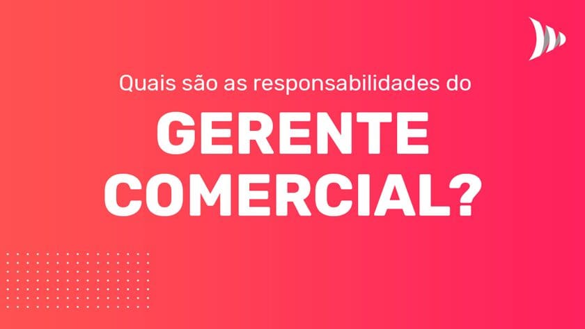 Responsabilidades do gerente comercial Responsabilidades do gerente comercial