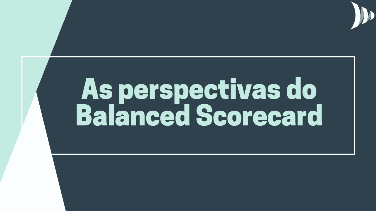 Balanced Scorecard (BSC): perspectivas