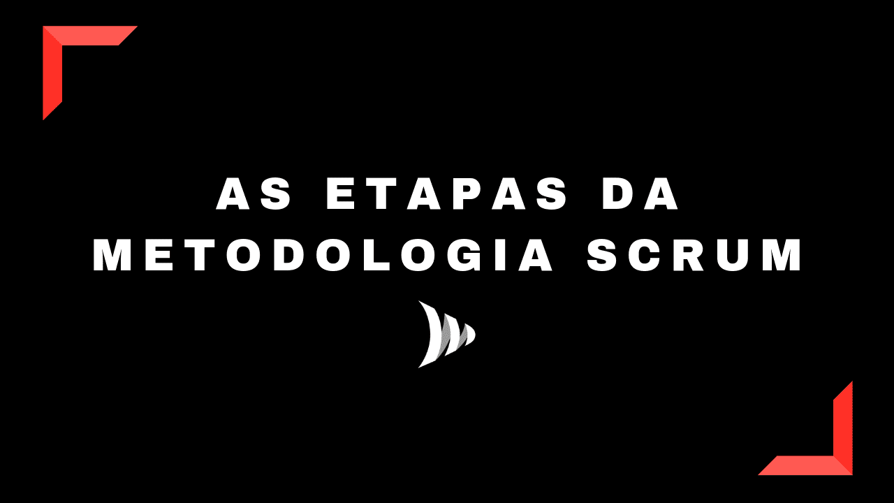 Etapas da metodologia Scrum