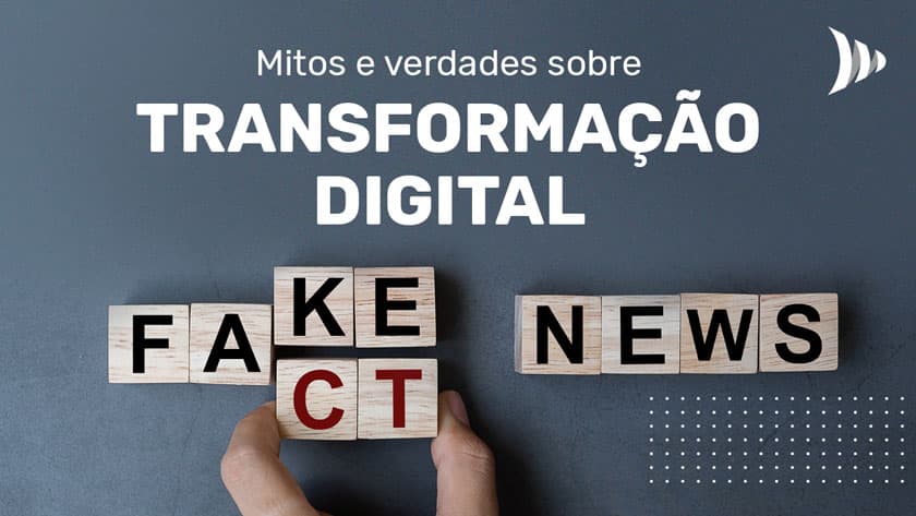 Mitos e verdades da transformação digital