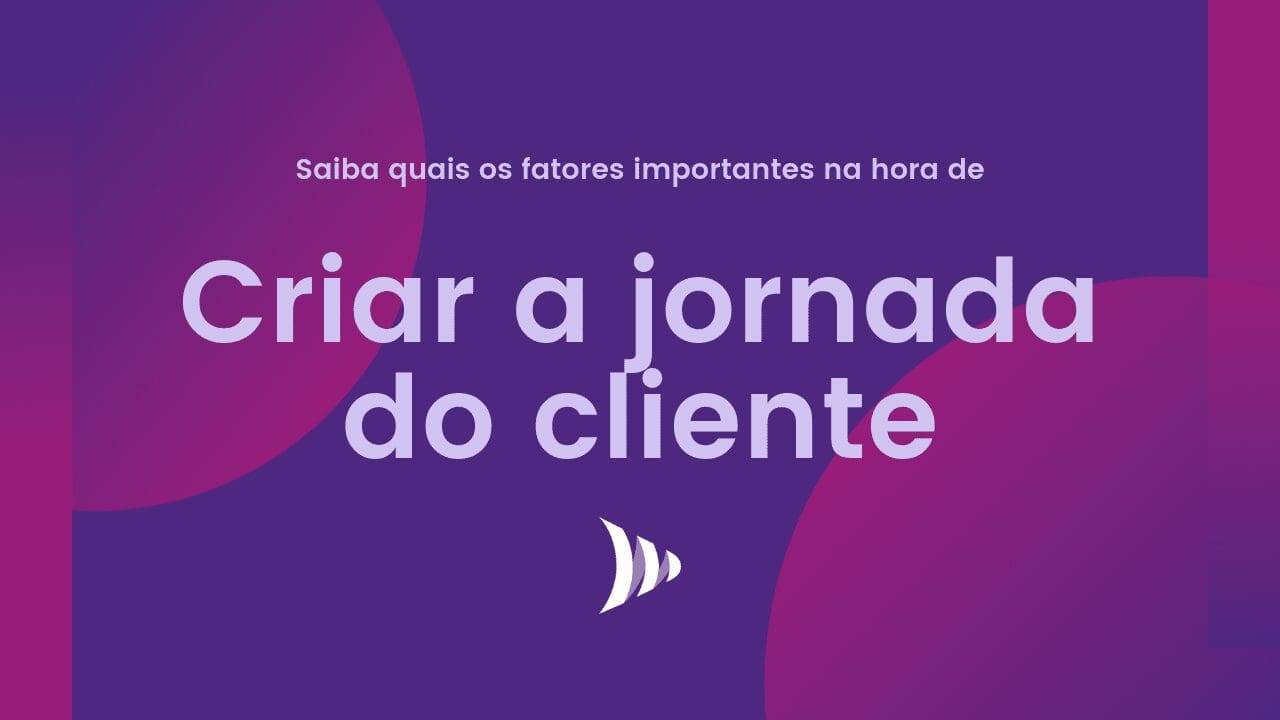 Como criar a jornada do cliente?