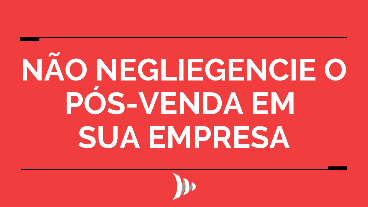 Pós-venda: por que é importante?