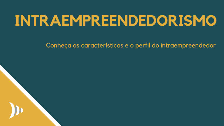 Intraempreendedorismo: o que é, como funciona e como aplicar?