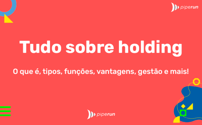 Holding: o que é, para que serve, vantagens, tipos e gestão