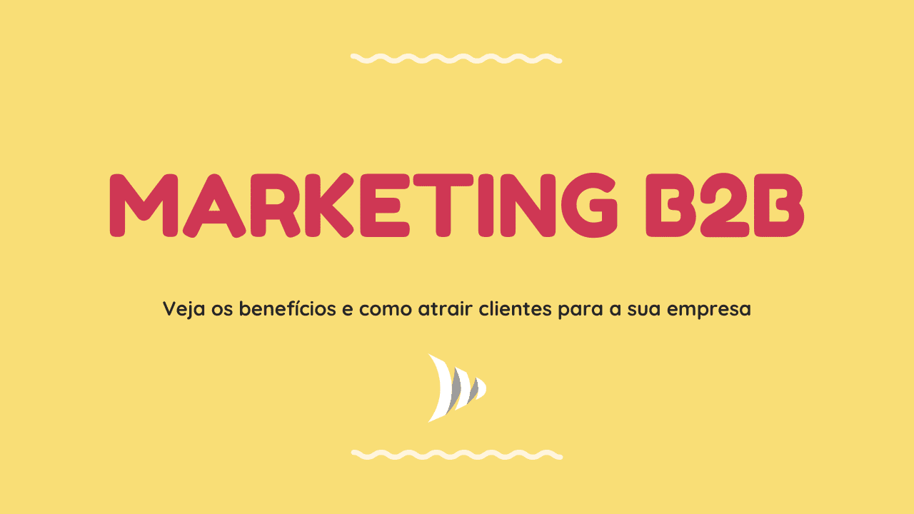Benefícios e vantagens do marketing b2b