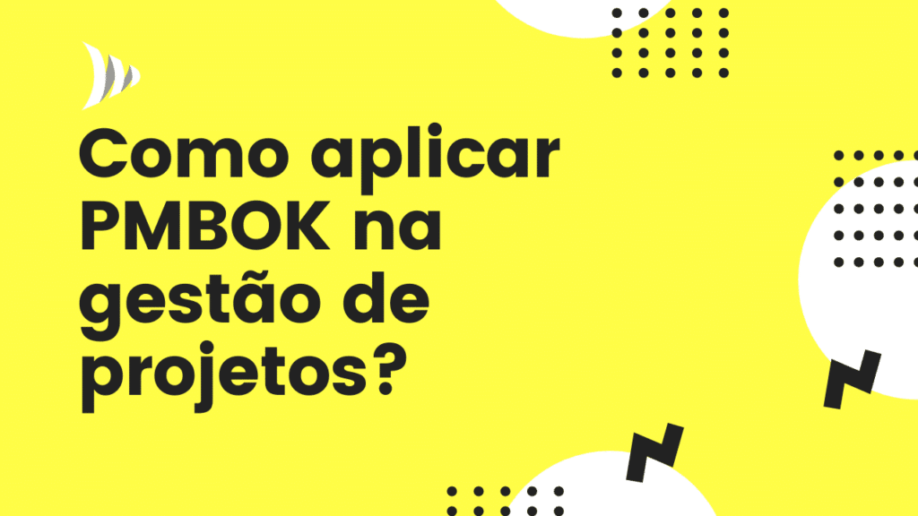 PMBOK: O Que é E Como Ele Ajuda A Gerir Projetos Nas Empresas