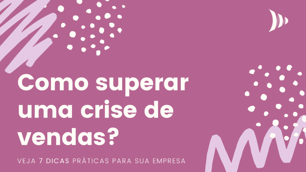 Crise de vendas: como vender em tempos de crise?