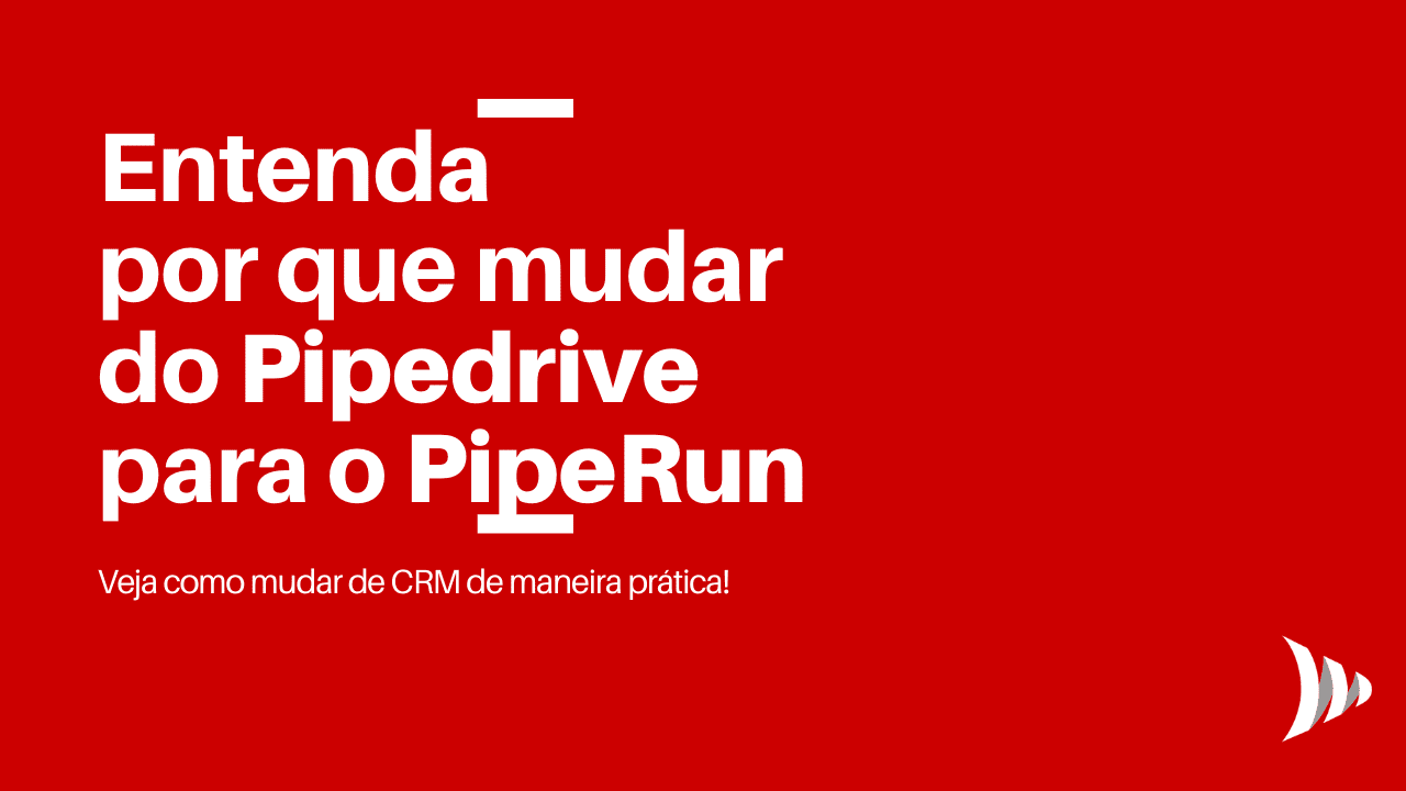 Do Pipedrive para o PipeRun: como mudar de CRM?