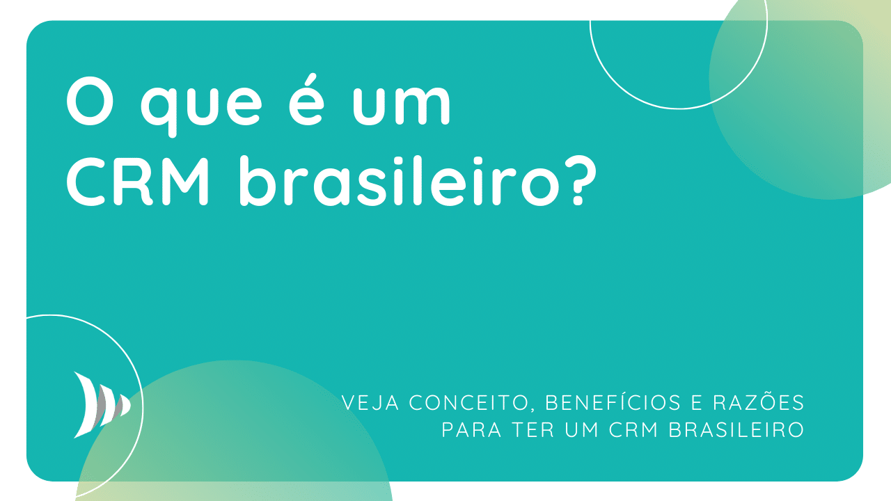 CRM brasileiro: por que é importante ter um CRM nacional?