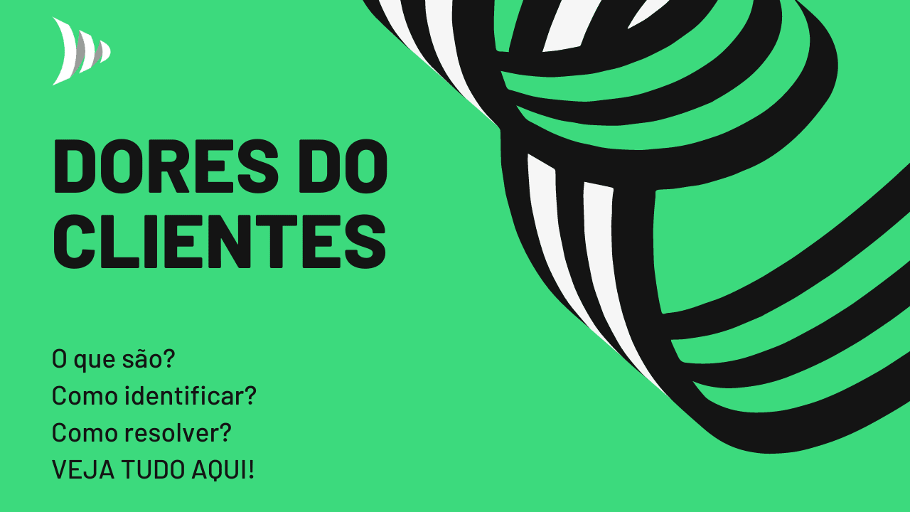 Dor do Cliente: 20 Perguntas para Identificar e Dicas para Solucionar