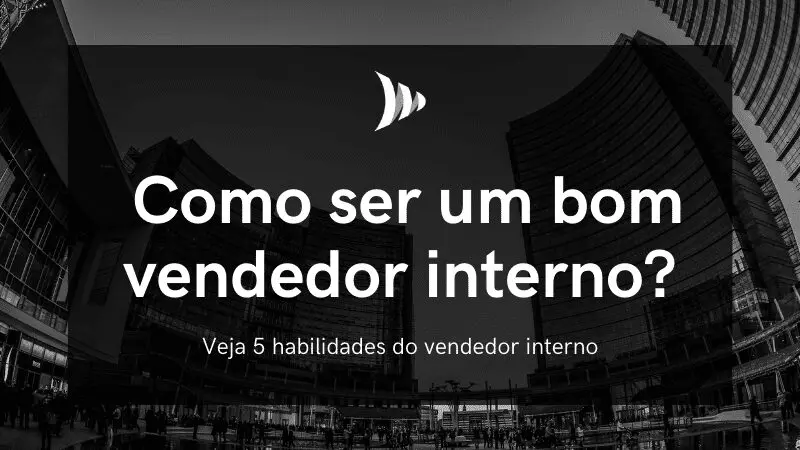 como ser um bom vendedor interno