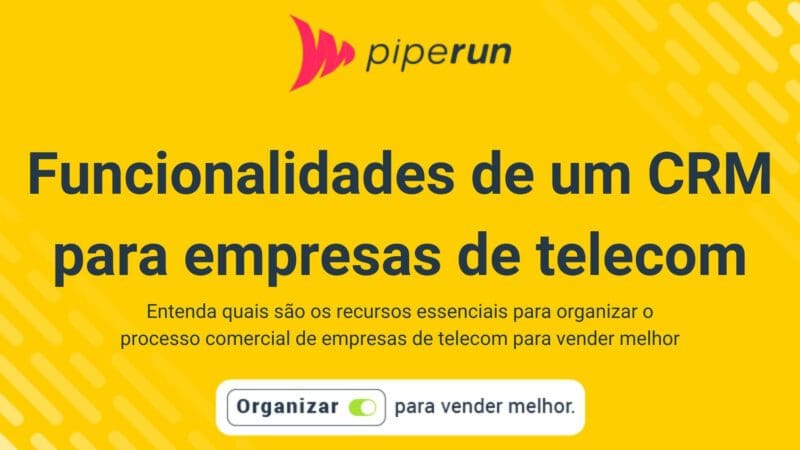 Quais as funcionalidades que um CRM de Vendas para telecom precisa ter?