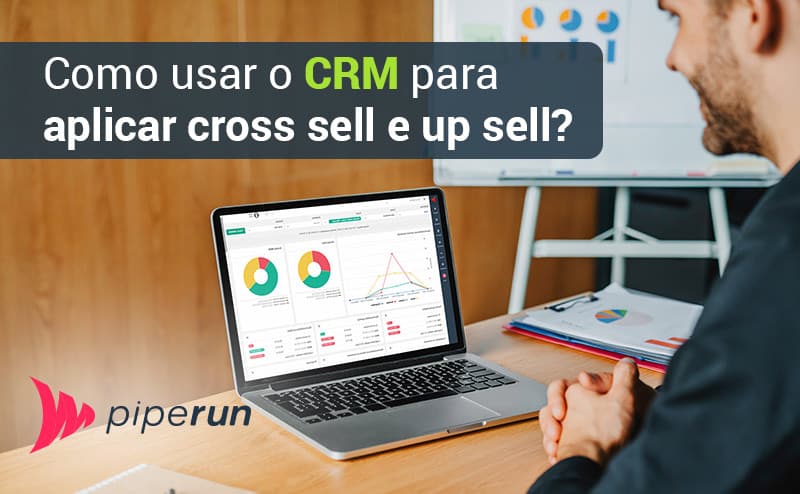 Como usar o CRM para aplicar cross selling e up selling?