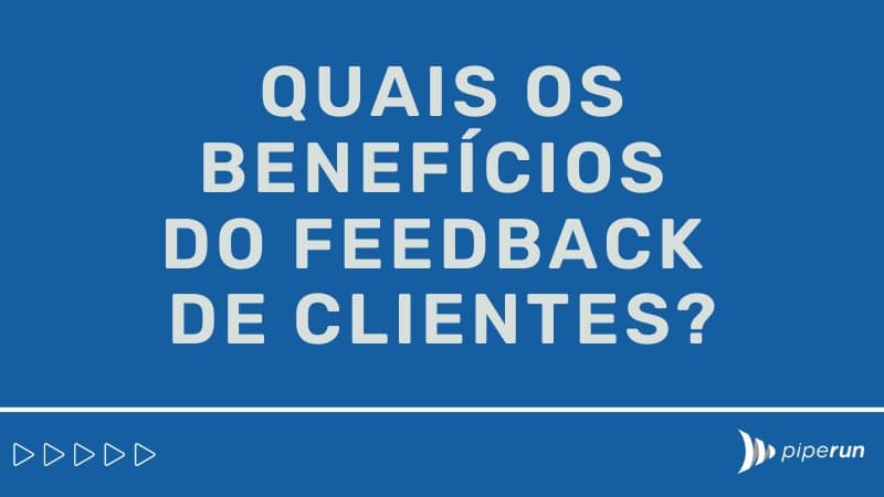 Quais os benefícios para os clientes da coleta de feedback?