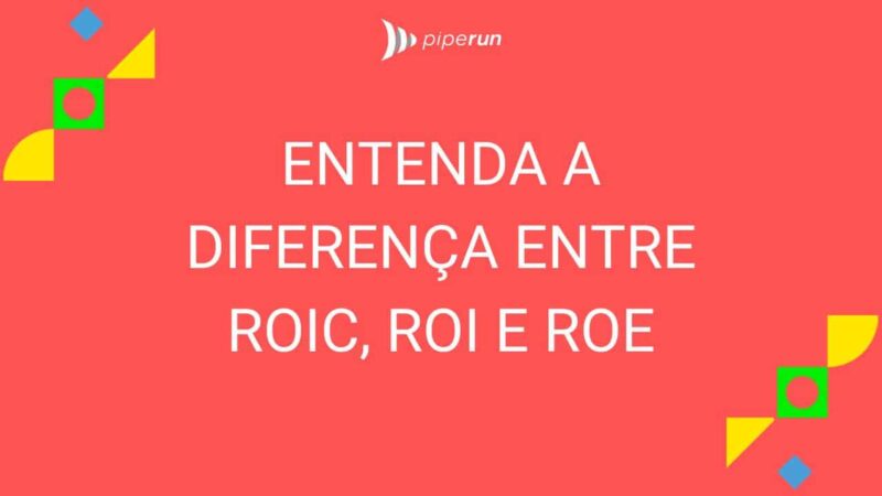 Diferença entre ROIC, ROI e ROE