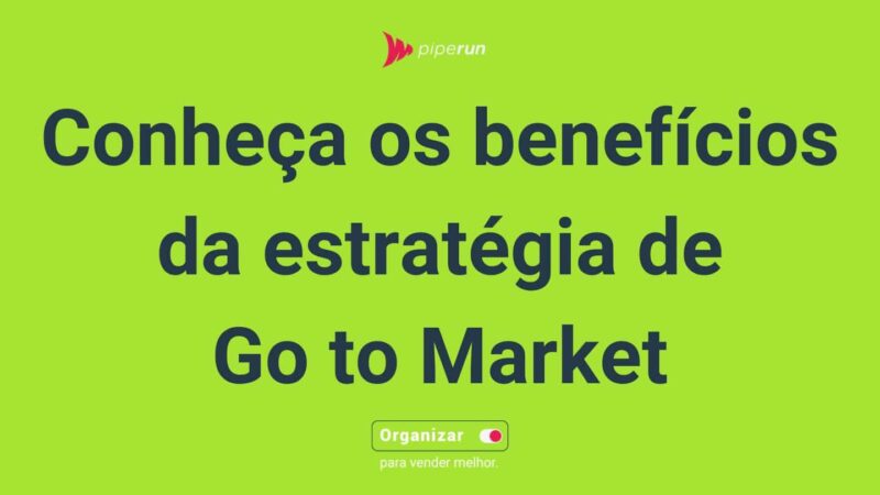 Quais são os benefícios da estratégia Go to Market?
