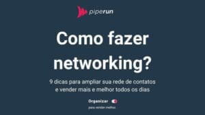 Networking: o que é, para que serve e importância em vendas