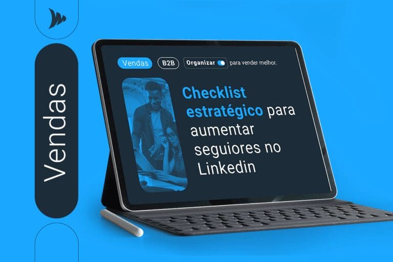 Checklist estratégico para aumentar seguidores no LinkedIn