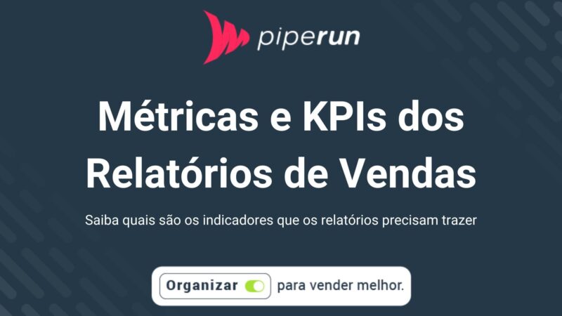 métricas e KPIs que os relatórios de vendas