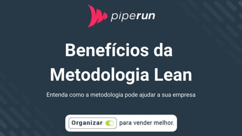 Quais são os benefícios da metodologia Lean?