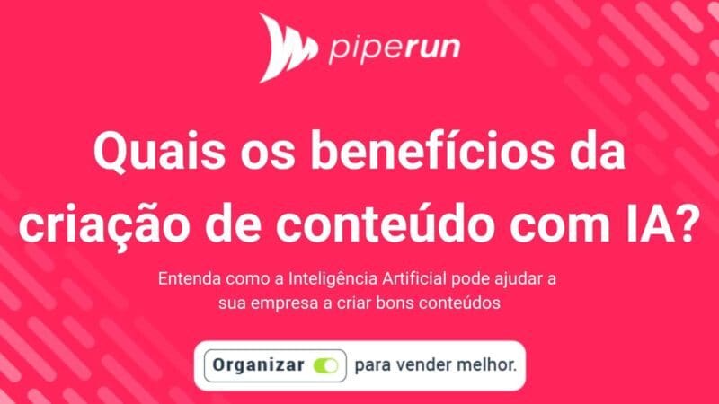 Quais os benefícios de criar conteúdos com Inteligência Artificial?