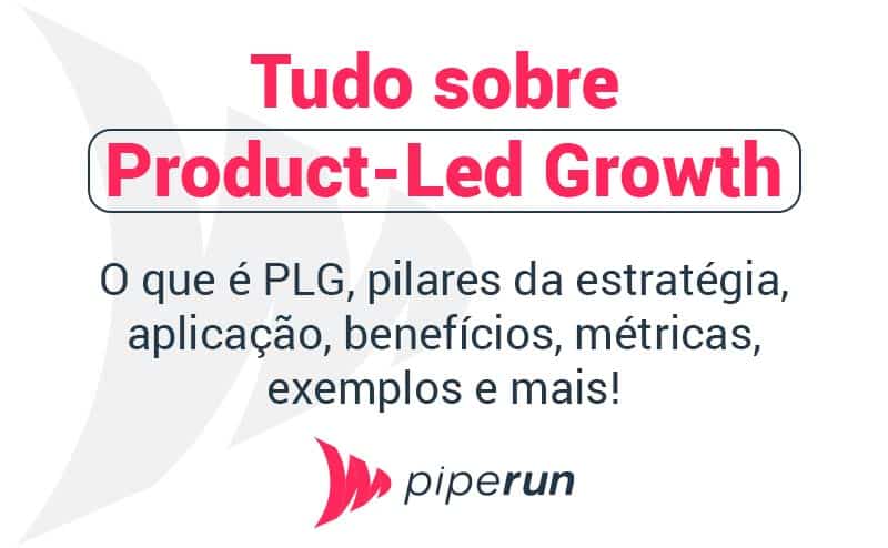 O que é PLG, Product Led Growth