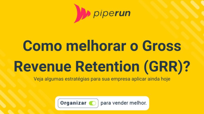 Estratégias para melhorar o Gross Revenue Retention (GRR)